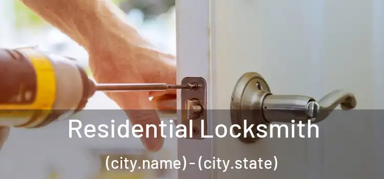 Residential Locksmith (city.name) - (city.state)